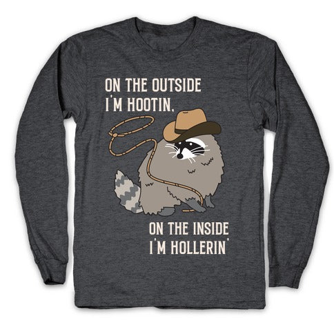 On The Outside I'm Hootin, On The Inside I'm Hollerin' Longsleeve Tee